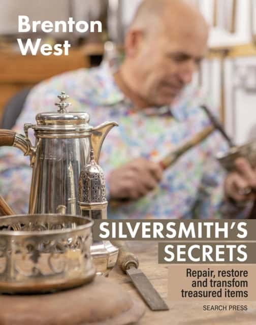 West, Brenton | Silversmith's Secrets