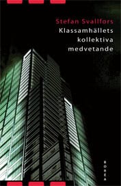 Svallfors, Stefan | Klassamhällets kollektiva medvetande : Klass och attityder i jämförande per