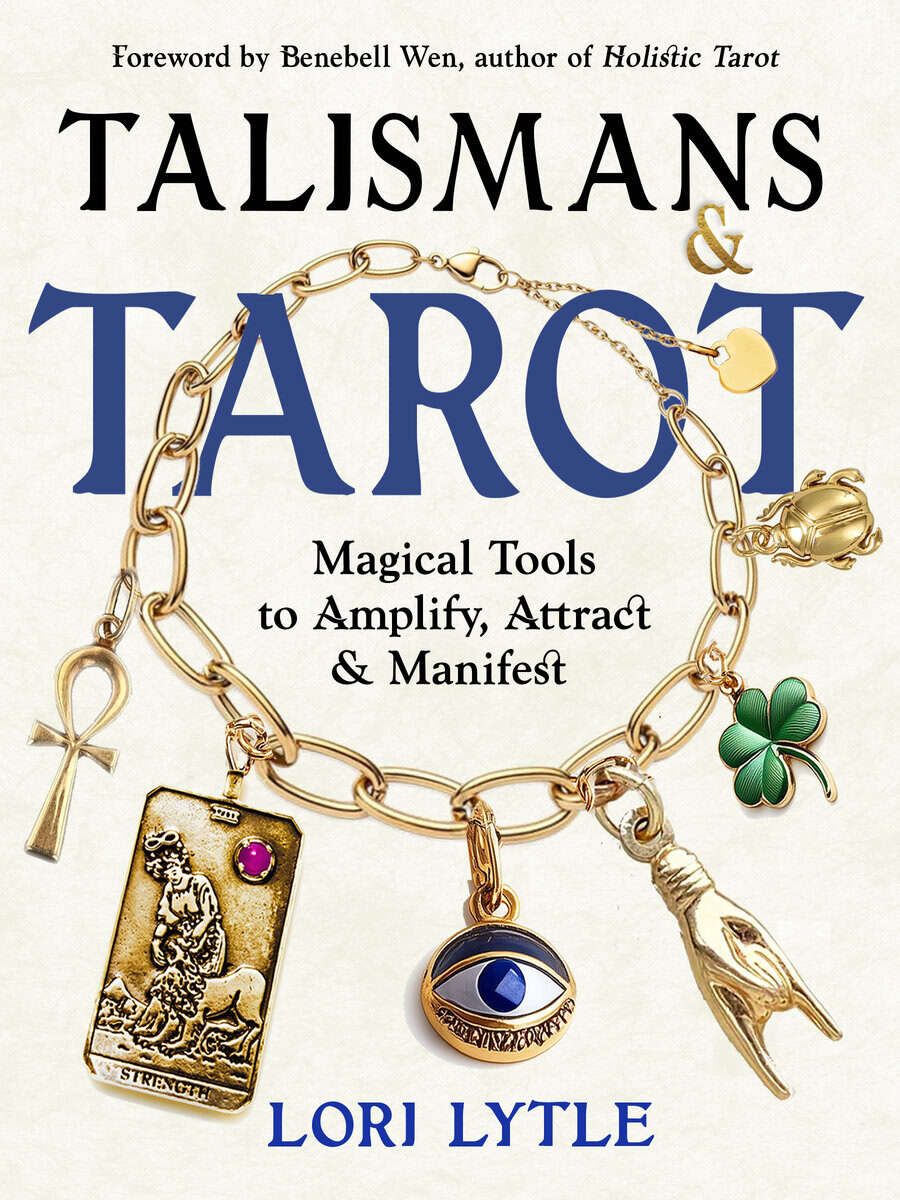 Lytle, Lori | Talismans and Tarot : Magical Tools to Amplify, Attract, and Manifest