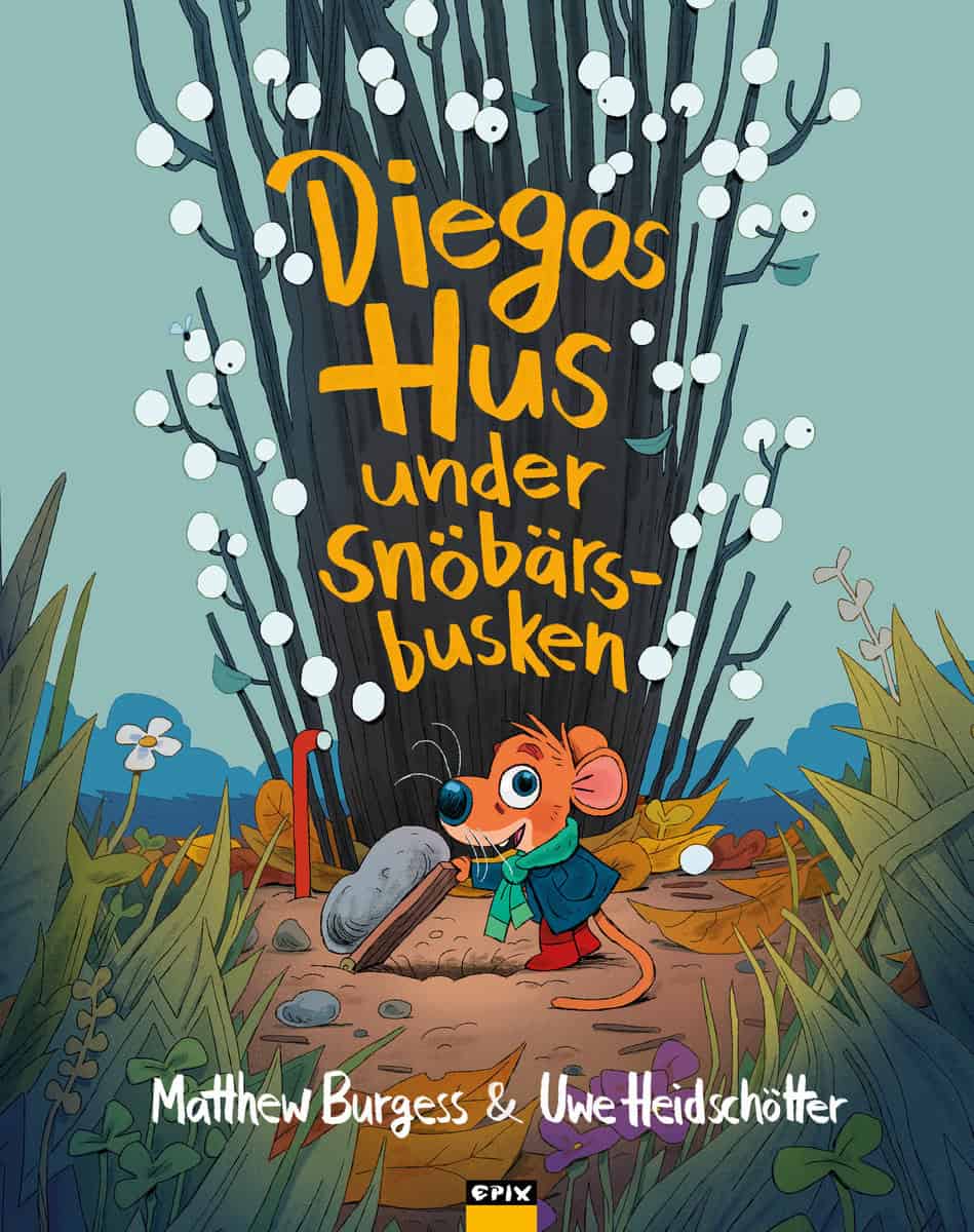 Burgess, Matthew | Diegos Hus under Snöbärsbusken