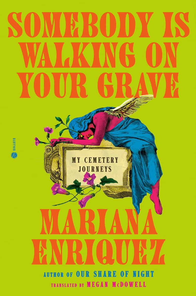 Enriquez, Mariana | Somebody Is Walking on Your Grave : My Cemetery Journeys