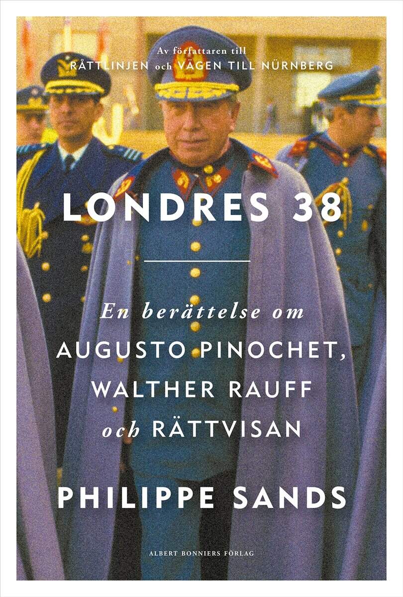 Sands, Philippe | Londres 38 : En berättelse om Augusto Pinochet, Walther Rauff och rättvisan