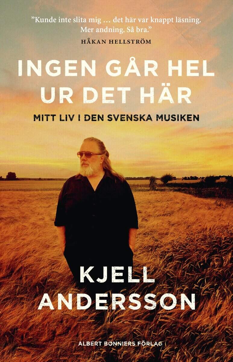 Andersson, Kjell | Ingen går hel ur det här : Mitt liv i den svenska musiken