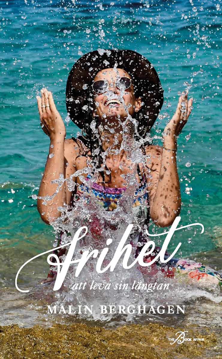 Berghagen, Malin | Frihet : Att leva sin längtan