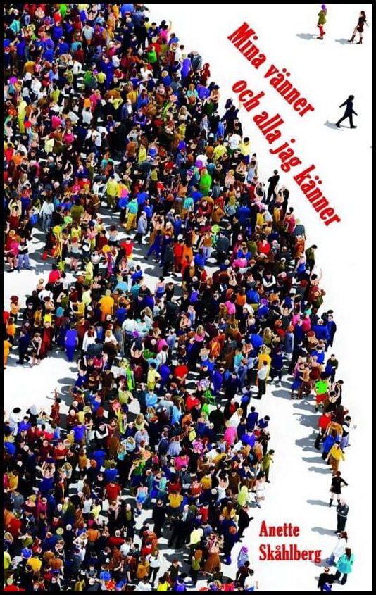 Skåhlberg, Anette | Mina vänner och alla jag känner