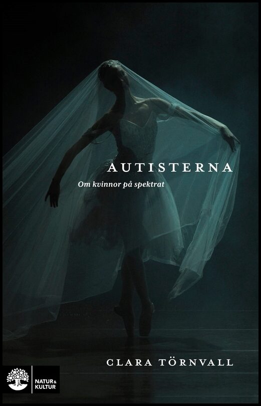 Törnvall, Clara | Autisterna : Om kvinnor på spektrat