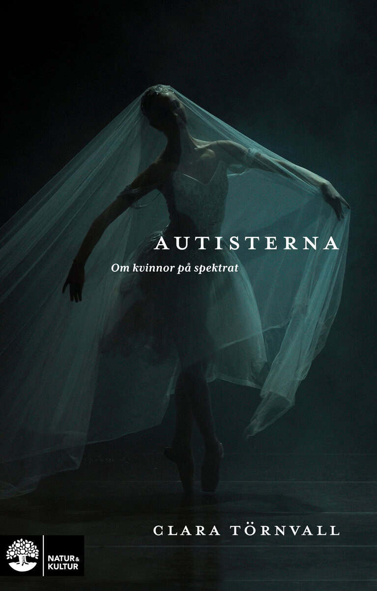 Törnvall, Clara | Autisterna : Om kvinnor på spektrat