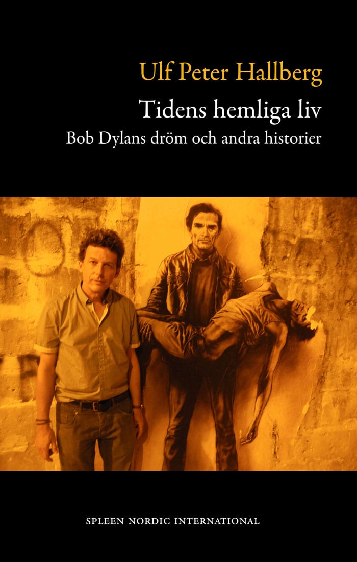 Hallberg, Ulf Peter | Tidens hemliga liv : Bob Dylans dröm och andra historier