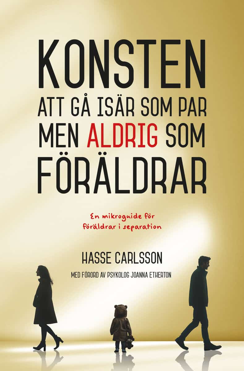 Carlsson, Hasse | Konsten att gå isär som par, men aldrig som förälder
