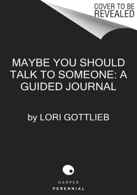 Gottlieb, Lori | Maybe You Should Talk to Someone : The Journal - 52 Weekly Sessions to Trans