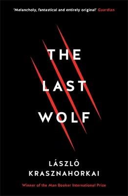 Krasznahorkai, Laszlo | The Last Wolf & Herman