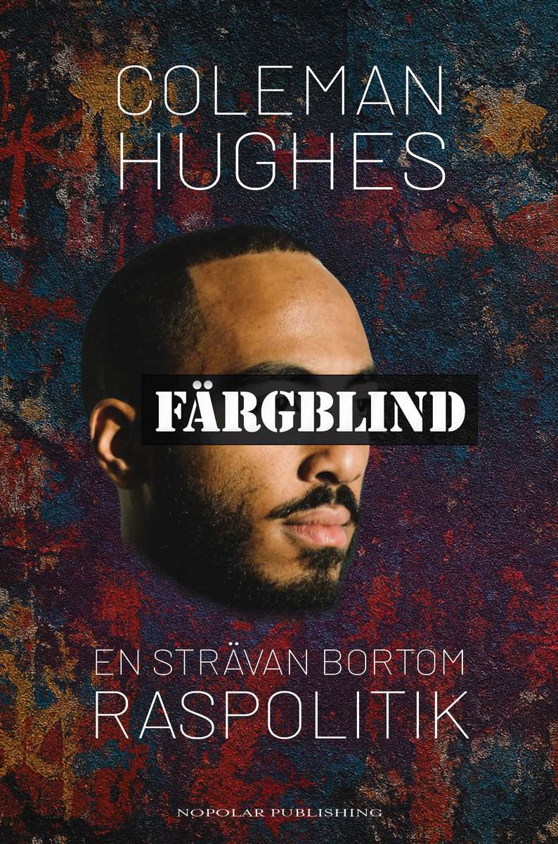Hughes, Coleman | Färgblind : En strävan bortom raspolitik