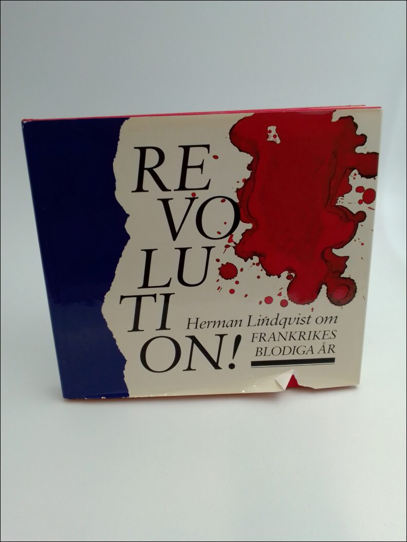 Lindqvist, Herman | Revolution! : Herman Lindqvist berättar om Frankrikes blodiga år