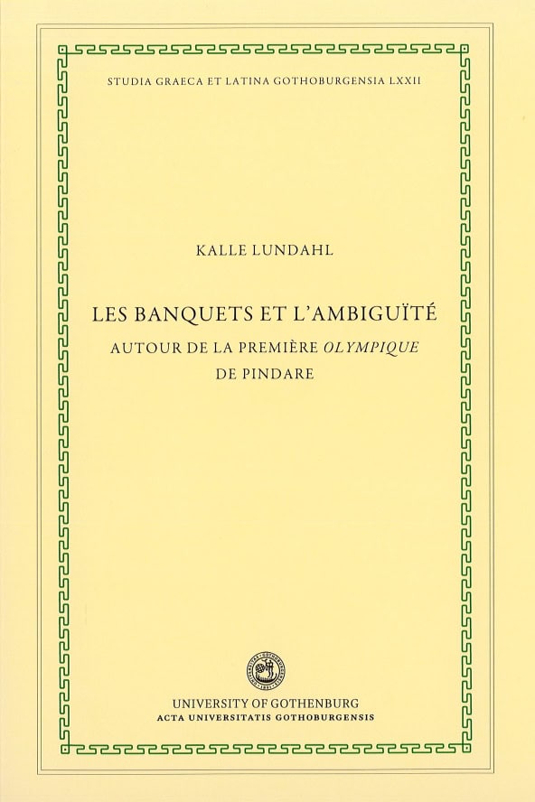 Lundahl, Kalle | Les banquets et l'ambiguïté : Autour de la première Olympique de Pindare