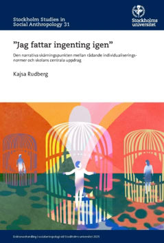 Rudberg, Kajsa | Jag fattar ingenting igen : Den narrativa skärningspunkten mellan rådande individualiseringsnormer och ...