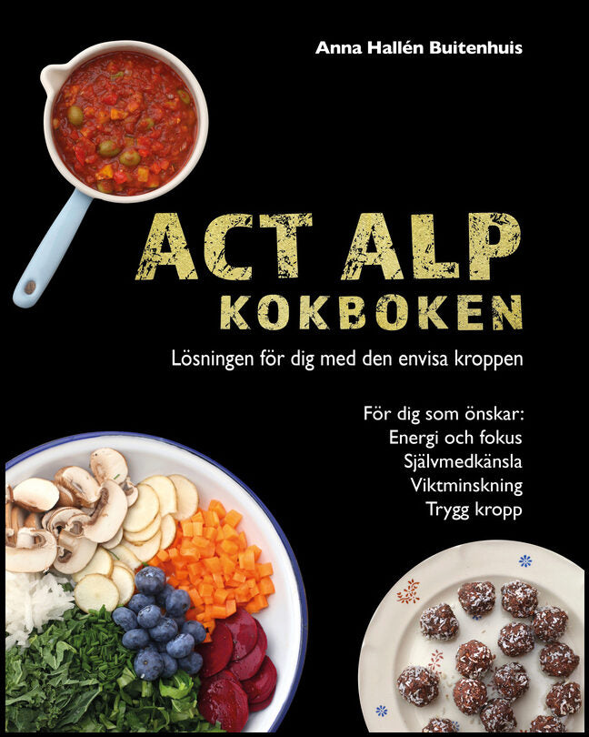 Hallén Buitenhuis, Anna | ACT ALP Kokboken Lösningen för dig med den envisa kroppen