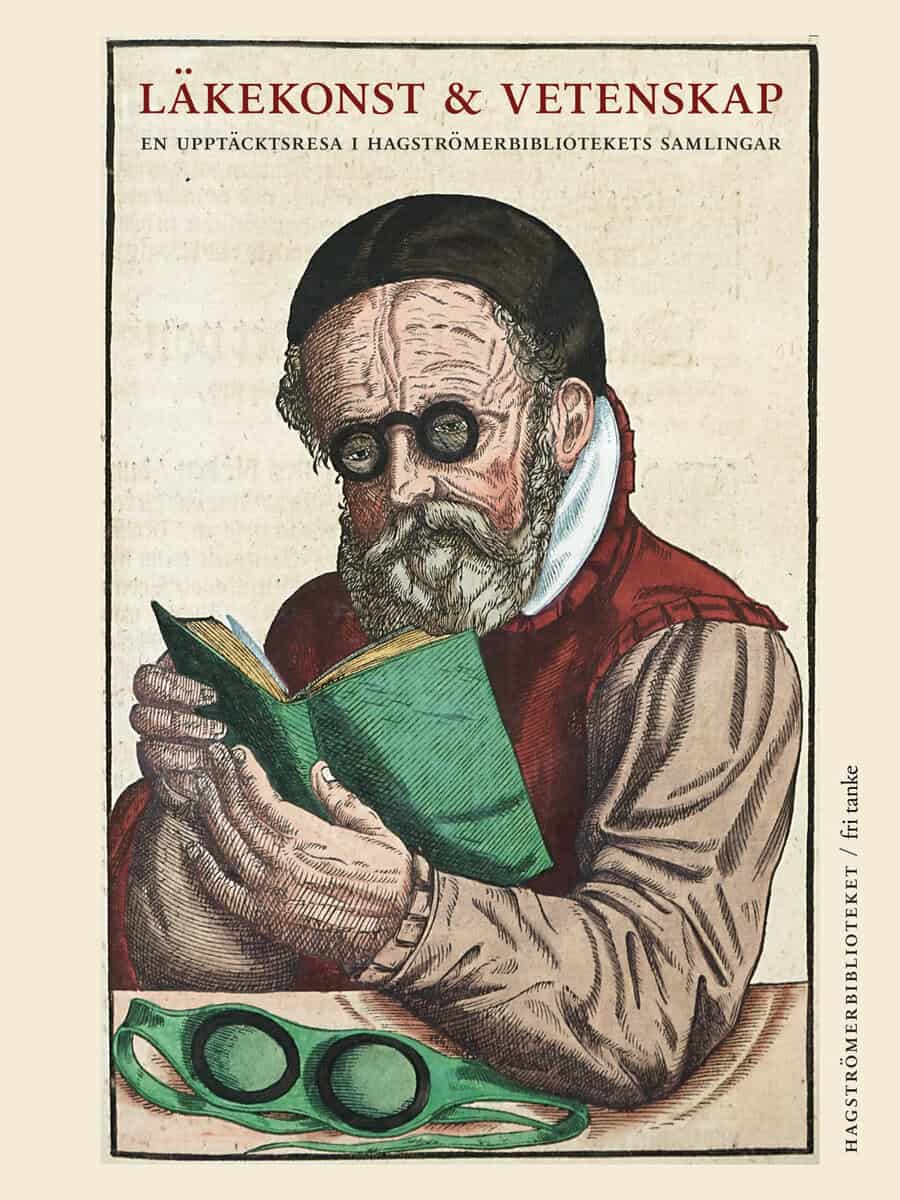 Hagelin, Ove | Läkekonst och vetenskap : En upptäcktsresa i Hagströmerbibliotekets samlingar