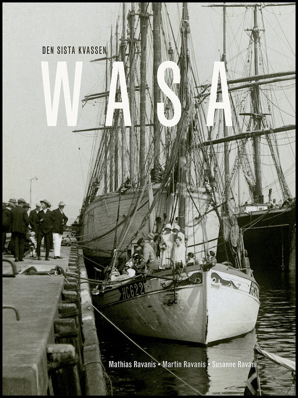 Ravanis, Mathias| Ravanis, Martin| Ravani, Susanne | WASA : Den sista kvassen