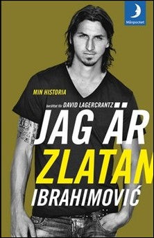 Ibrahimović, Zlatan | Jag är Zlatan Ibrahimović : Min historia