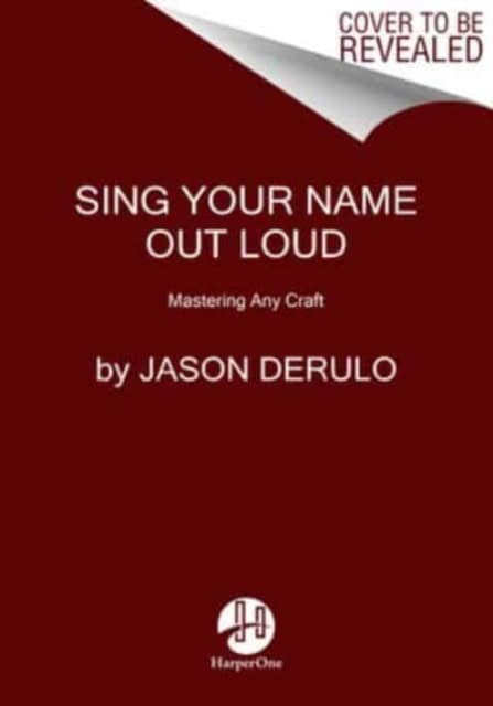 Derulo, Jason | Sing Your Name Out Loud : 15 Rules for Living Your Dream