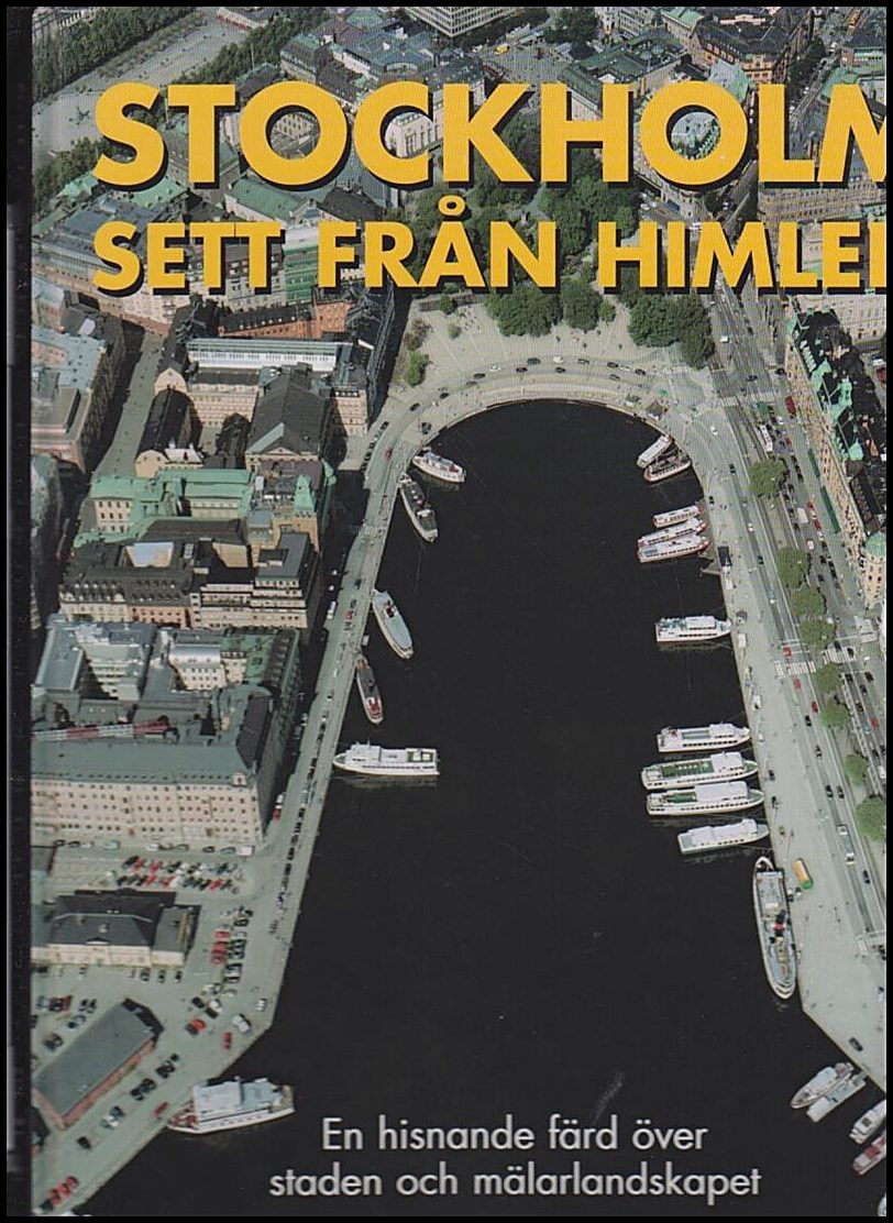 Siversson, Nils-Åke (fotograf) & Svensson, Roland (text) | Stockholm sett från himlen : En hisnande färd över staden oc...
