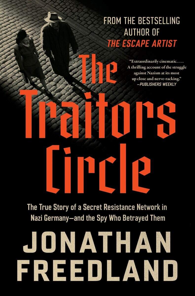 Freedland, Jonathan | The Traitors Circle : The True Story of a Secret Resistance Network in Nazi Germany--and the Spy W...