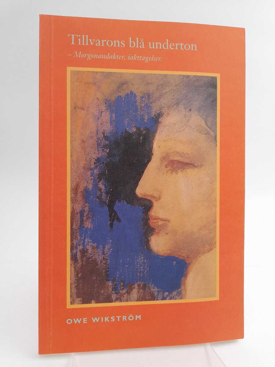 Wikström, Owe | Tillvarons blå underton : Morgonandakter, iakttagelser