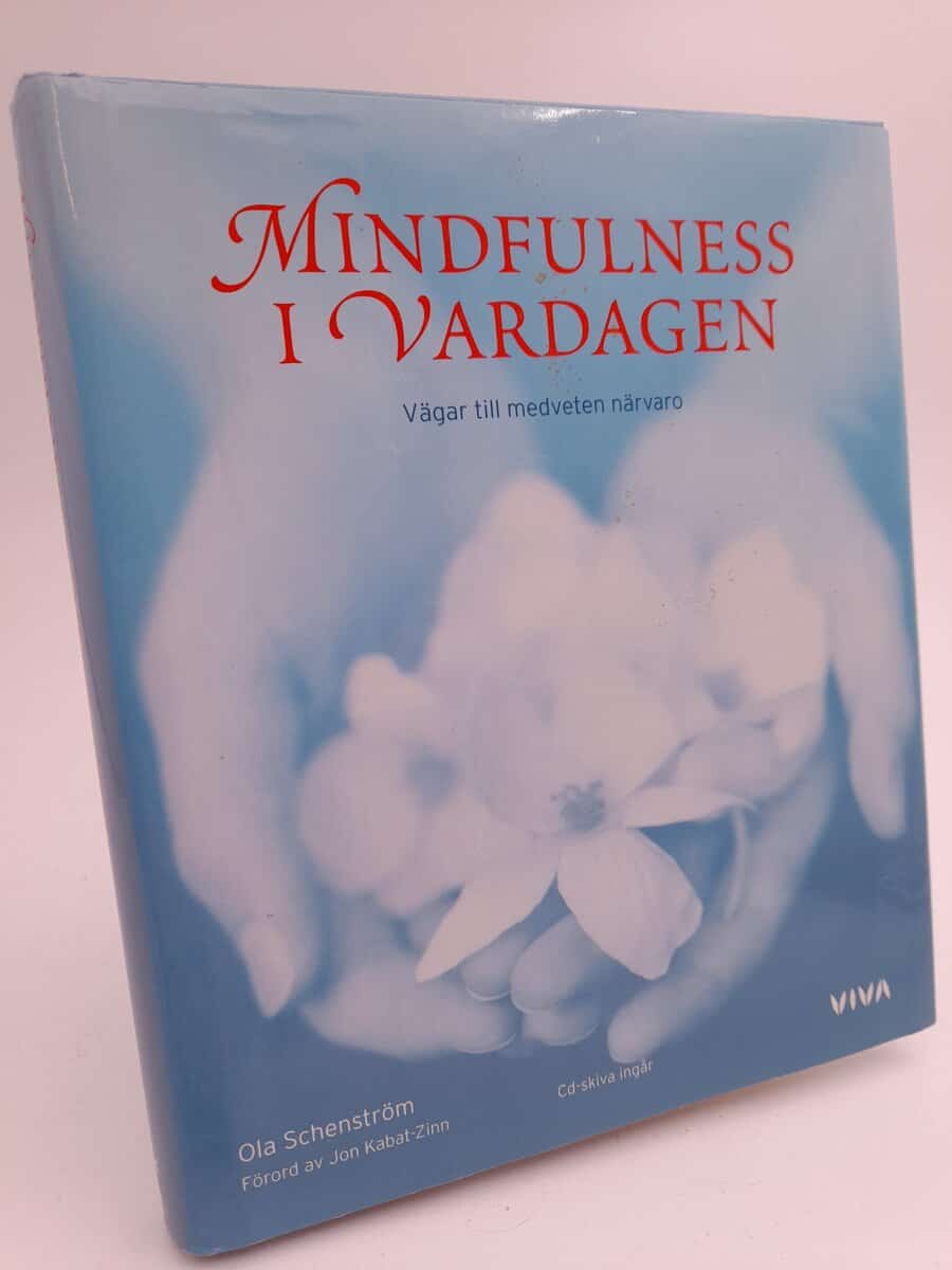 Schenström, Ola | Mindfulness i vardagen : Vägar till medveten närvaro