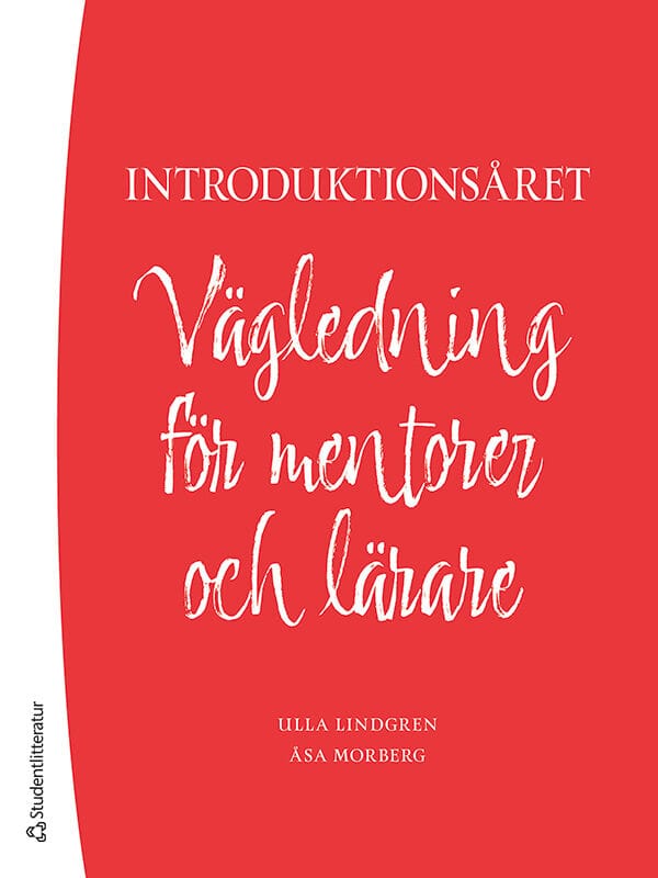 Lindgren, Ulla | Introduktionsåret : Vägledning för mentorer och lärare