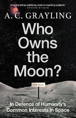 Grayling, A. C. | Who Owns the Moon?
