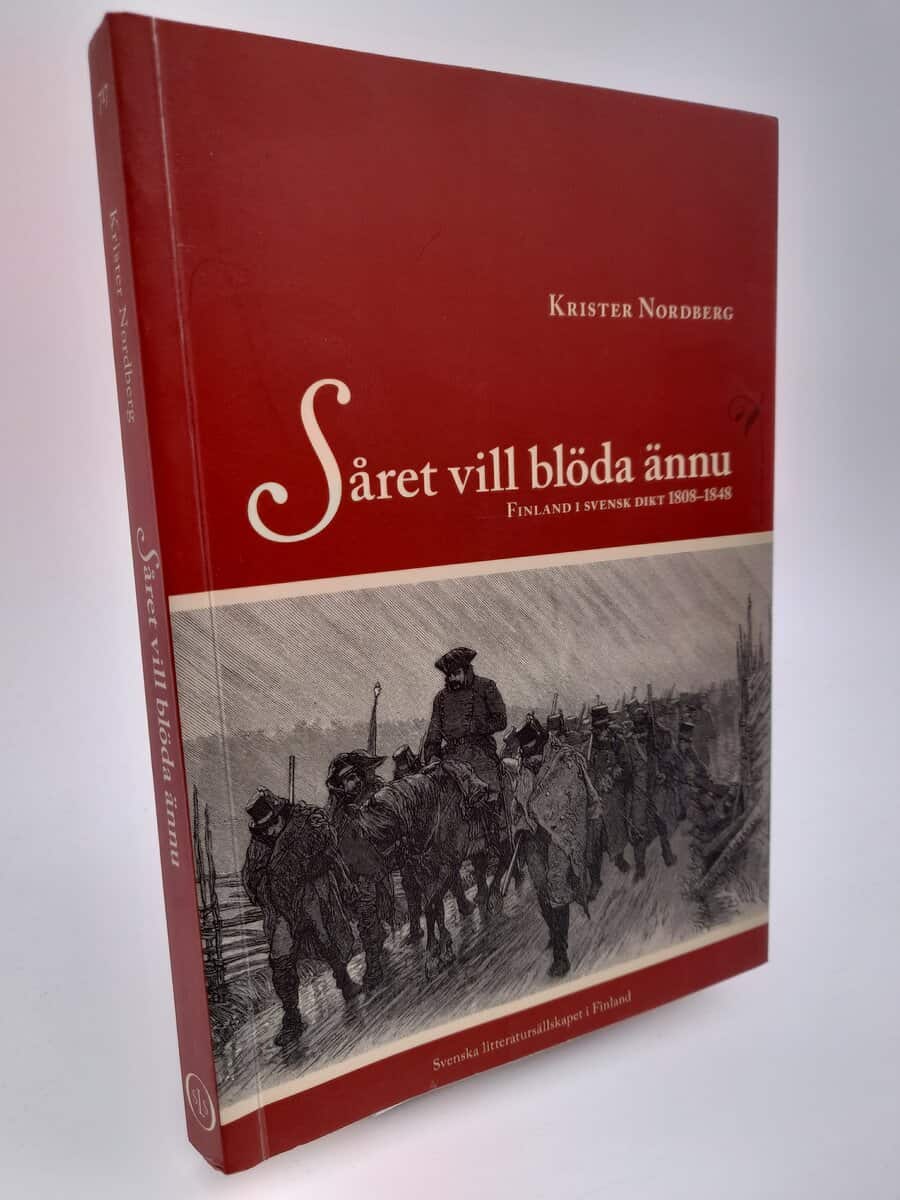 Nordberg, Krister | Såret vill blöda ännu : Finland i svensk dikt 1808-1848