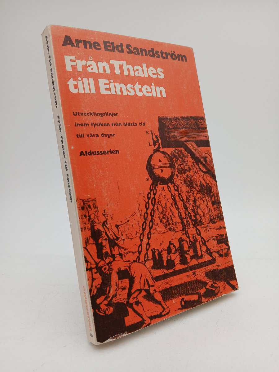 Sandström, Arne Eld | Från Thales till Einstein : Några av vägarna inom fysikens utvecklingshistoria