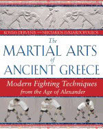 Kostas Dervenis | Nektarios Lykiardopoulos | Martial Arts Of Ancient Greece : Modern Fighting Techniques from the Age of...