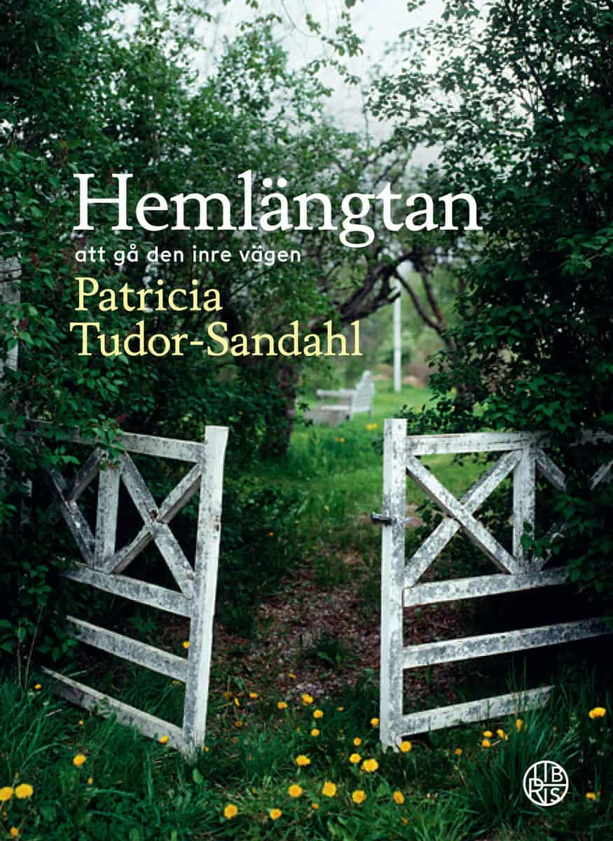 Tudor-Sandahl, Patricia | Hemlängtan : Att gå den inre vägen