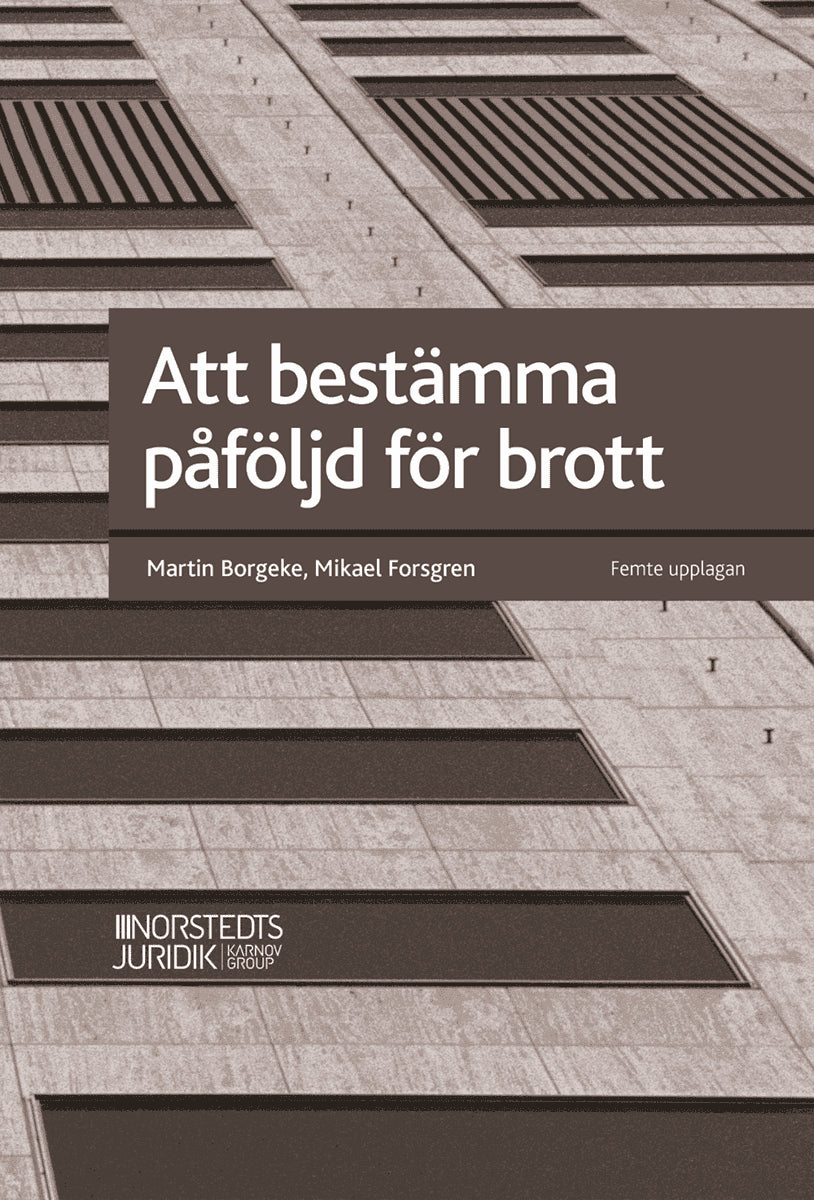 Borgeke, Martin | Forsgren, Mikael | Att bestämma påföljd för brott