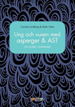 Lindberg, Carolina | Valsö, Malin | Ung och vuxen med asperger och AST : En guide i vardagen