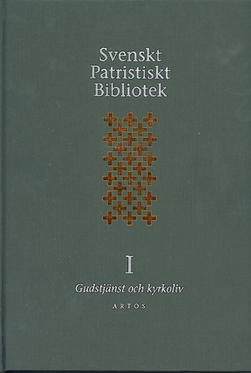 Svenskt Patristiskt bibliotek. Band 1, Gudstjänst & kyrkoliv