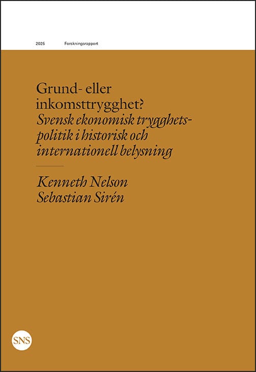 Nelson, Kenneth | Sirén, Sebastian | Grund- eller inkomststrygghet? Svensk ekonomisk trygghetspolitik