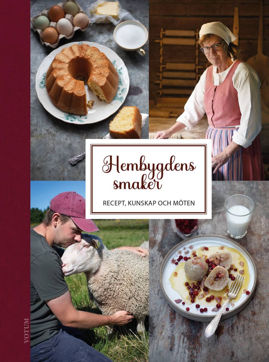 Magnusson, Anna | Vallgren, Carolin | Hembygdens smaker : Recept, kunskap och möten