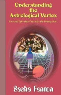 Sasha Fenton | Understanding The Astrological Vertex : Love and Life when Fate Takes the Driving Seat