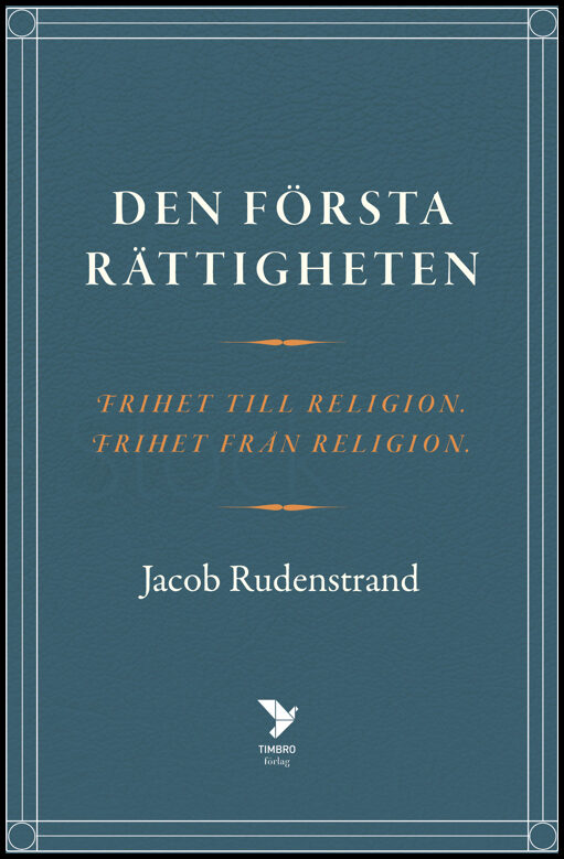 Rudenstrand, Jacob | Den första rättigheten : Frihet till religion, frihet från religion