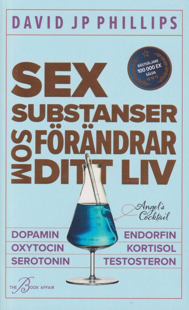 Phillips, David JP | Sex substanser som förändrar ditt liv : Dopamin, oxytocin, serotonin, kortisol, endorfin, testosteron