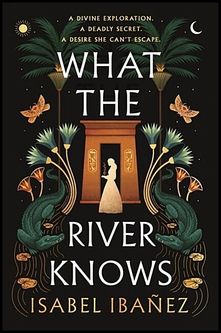 Ibanez, Isabel | What the River Knows