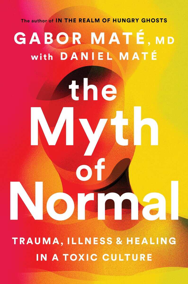 Maté, Gabor | Maté, Daniel | The Myth of Normal