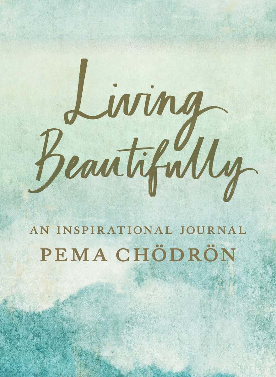 Pema, Chodron | Living Beautifully : A Pema Chödrön Inspirational Journal