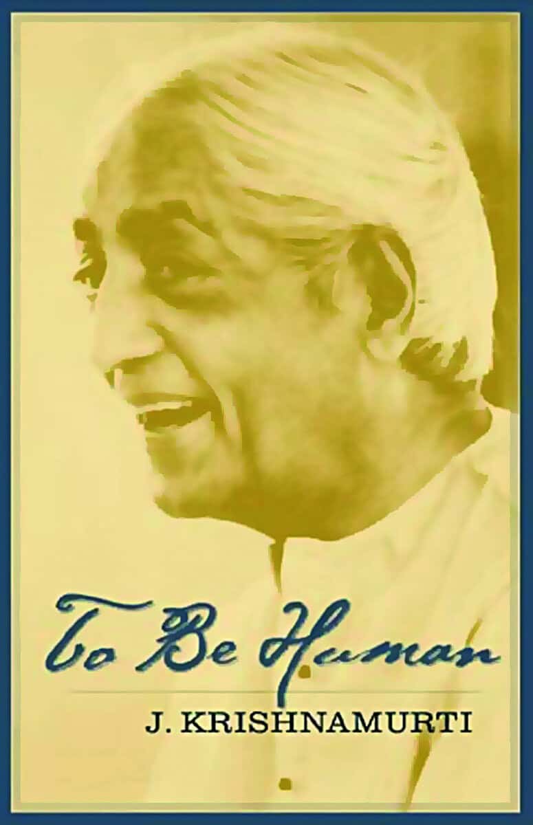 Krishnamurti, Jiddu | To Be Human