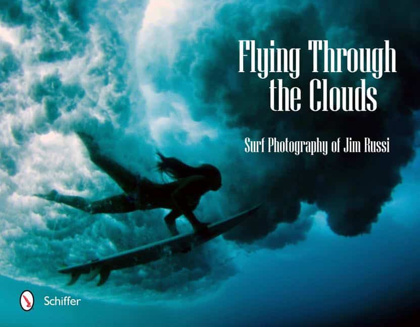Jim Russi | Flying Through The Clouds : Surf Photography of Jim Russi
