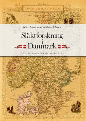 Christensen, Gitte | Tobiasen, Kathrine | Släktforskning i Danmark : Grundprinciper och källanvändning