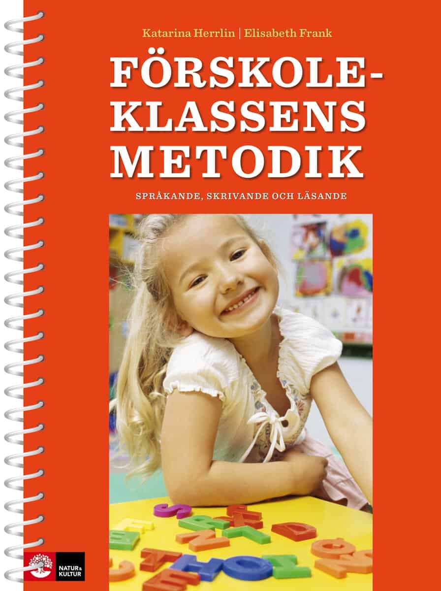 Frank, Elisabeth | Herrlin, Katarina | Förskoleklassens metodik : Språkande, skrivande och lärande