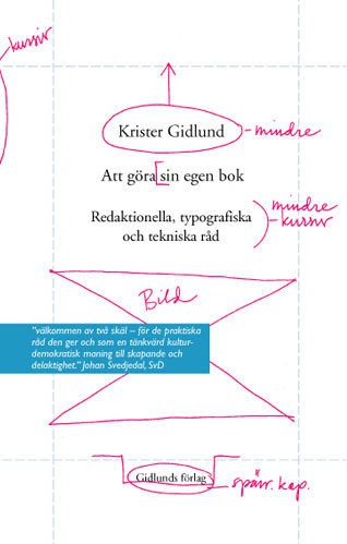 Gidlund, Krister | Att göra sin egen bok : Redaktionella, typografiska och tekniska råd
